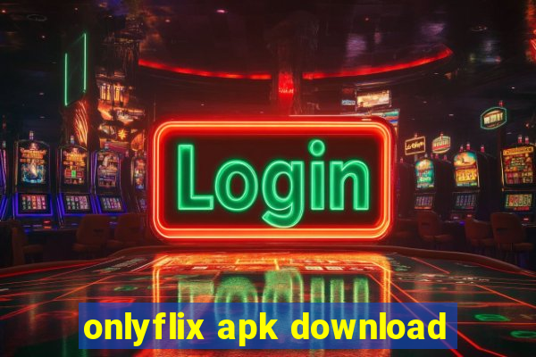 onlyflix apk download